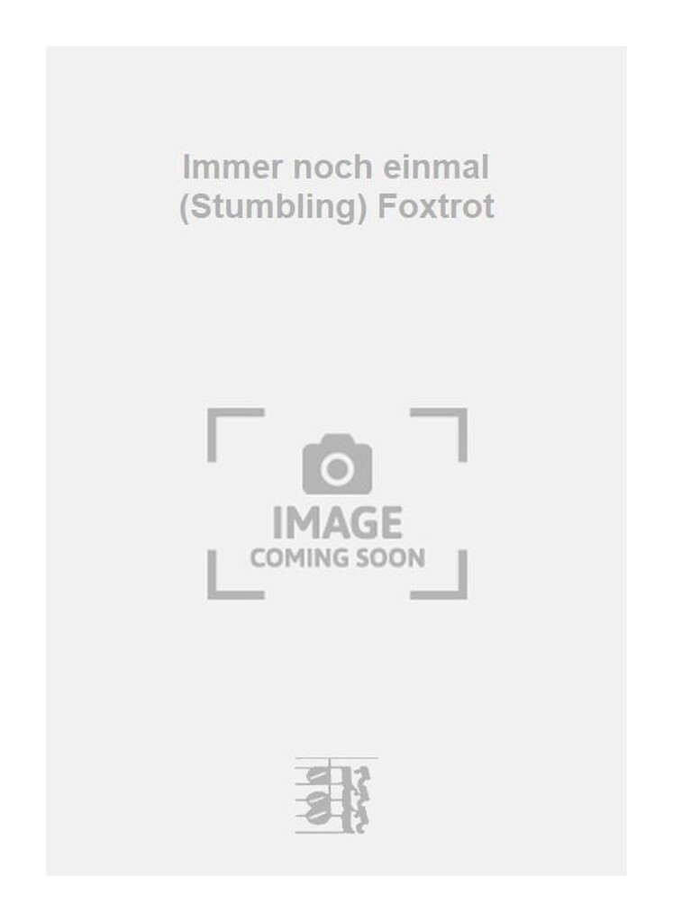 Immer noch einmal (Stumbling) Foxtrot